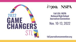 JEA/NSPA Fall National High School Journalism Convention - Nov. 10-13, 2022 - St. Louis, MO